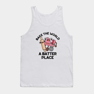 Bake The World A Batter Place Cute Baking Pun Tank Top